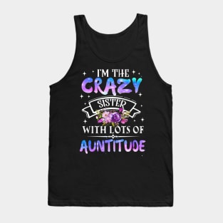 I_m The Crazy Sister With Lots Of Auntitude Tank Top